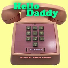 RJZ - Hello Daddy ft. Kwesi Arthur (Prod. by Uche B)