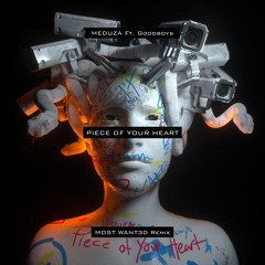 Meduza ft. Goodboys - Piece of Your Heart (MOST WANT3D Remix)