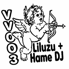 VV003 - Liluzu + Hame DJ