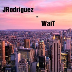 J.Rodriguez - WaiT (Prod. Zeeky Beats)