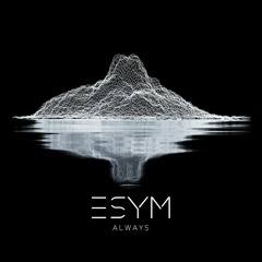 Esym - Always [FREE DOWNLOAD]