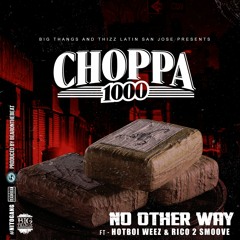 Choppa1000 ft. HotBoi Weez & Rico 2 Smoove - No Other Way (Prod. BearOnTheBeat) [Thizzler Exclusive]