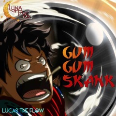 Lucas The Flow & LunaRic - Gum Gum Skank