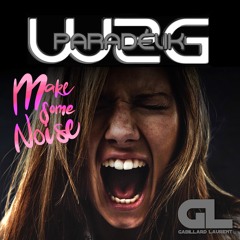 Paradelik W2G - MAKE SOME NOISE ( GABILLARD LAURENT REMIX 2019 )