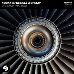 Kodat x Freekill x Grizzy - DTL (Drop That Low) [OUT NOW]
