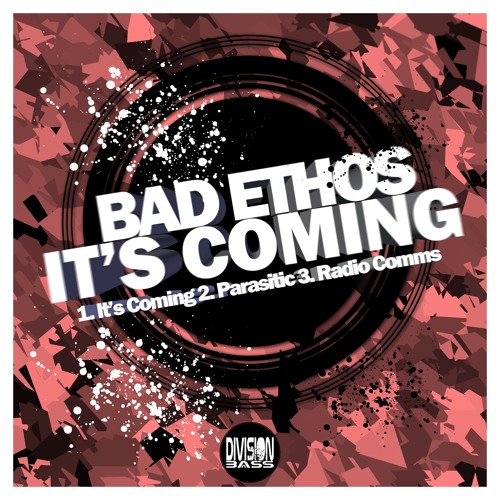 It's Coming By Bad Ethos