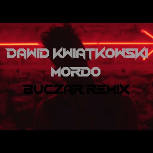 Dawid Kwiatkowski - Mordo (Buczar Remix) Preview