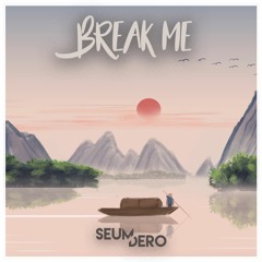 Seum Dero - Break Me
