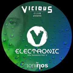 The Vicious Club pres. Electronic Mix Sessions Vol V by Toni Rios