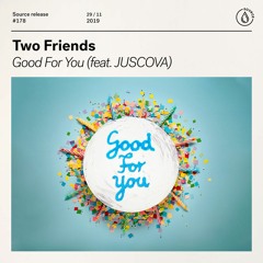 Two Friends - Good For You [OUT NOW]