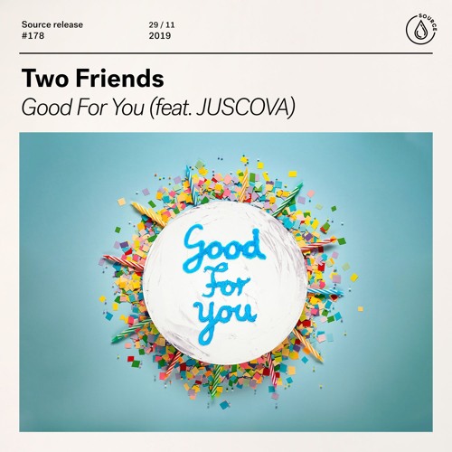 Two Friends - Good For You [OUT NOW]