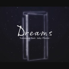 Yunosuke - Dreams (feat. JubyPhonic)