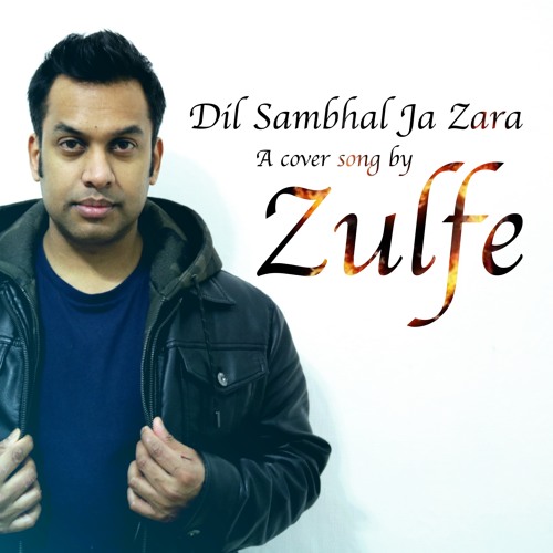 Stream Dil Sambhal Ja Zara (Cover)by Zulfe by Zulfe | Listen online for  free on SoundCloud