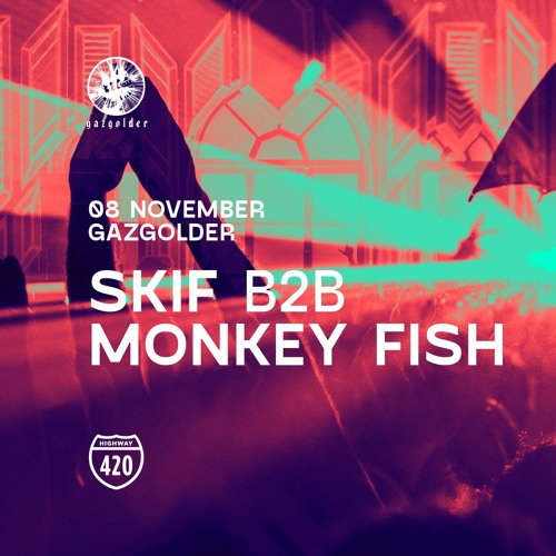 Monkey Fish b2b Skif — Highway Night @ Gazgolder (Moscow) — 08.11.2019