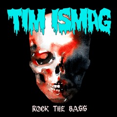 Tim Ismag - Rock The Bass [OUT NOW!]