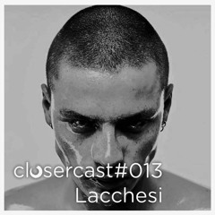 Closercast #013 - LACCHESI