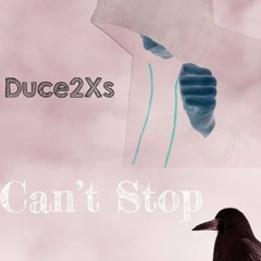 Duce2xs X Can't Stop