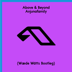 Above & Beyond - Anjunafamily (Wæde Wätts Remix)Free Download