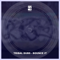 Tribal Dubs - Bounce It (FREE DOWNLOAD)