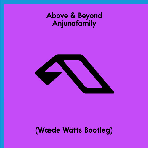 Above & Beyond - Anjunafamily (Wæde Wätts Remix)