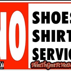 No Shoes No Shirt No Service Ft. WestMoDollaz (Prod. By Dubs.and.Up)
