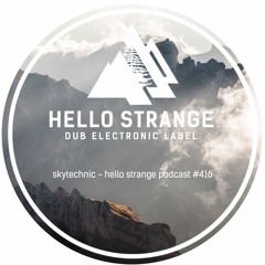 skytechnic - hello strange podcast #416