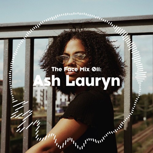 The Face | Mix 011 | Ash Lauryn