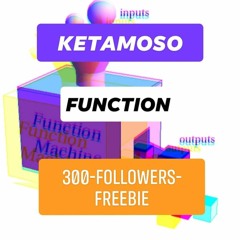 KETAMOSO - FUNCTION (FREE)[300FOLLOWERS](THANK♡YOU)