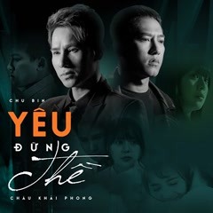 Yêu Đừng Thề - Châu Khải Phong x Chu Bin