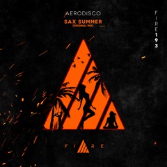 🔥👨🏼‍🚒FIRE193 //Aerodisco - Sax Summer (Bootleg)[FREE DOWNLOAD]