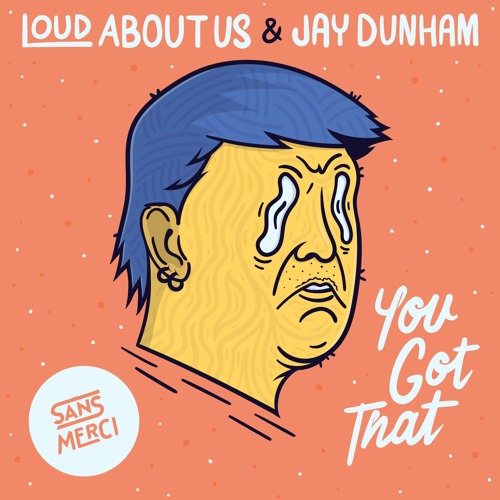 LOUD ABOUT US! & Jay Dunham - You Got That