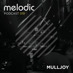 Melodic Podcast 019 - Mulljoy (Sasha & Digweed Support)