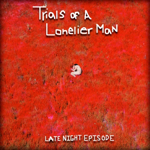 Trials of a Lonelier Man