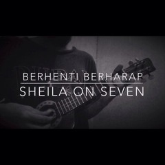 Sheila on 7 - Berhenti Berharap (Cover)
