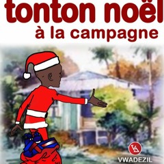 Vwadezil Feat Dj Winner - Tonton Noel A La Campagne