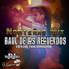 Norteñas Mix Baul Del Recuerdo - Dj Ranchero Ft Dj Castruita