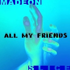 Madeon X SLICE - All My Friends (Jersey Club Version)