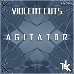 Violent Cuts - Agitator [ FREE DOWNLOAD ]