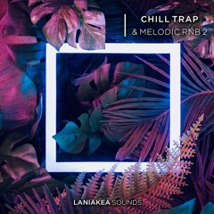 Laniakea Sounds - Chill Trap & Melodic RnB 2