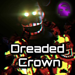 Dreaded Crown (FNAF song - Curse Of DreadBear)