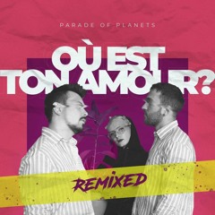 Parade Of Planets - Ou Est Ton Amour? (gotlucky Remix)