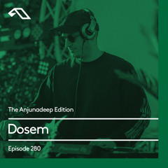 The Anjunadeep Edition 280 with Dosem