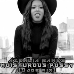 "Moisturous Pussy" -Azealia Banks (Djor Mix)