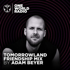 Tomorrowland Friendship Mix - Adam Beyer