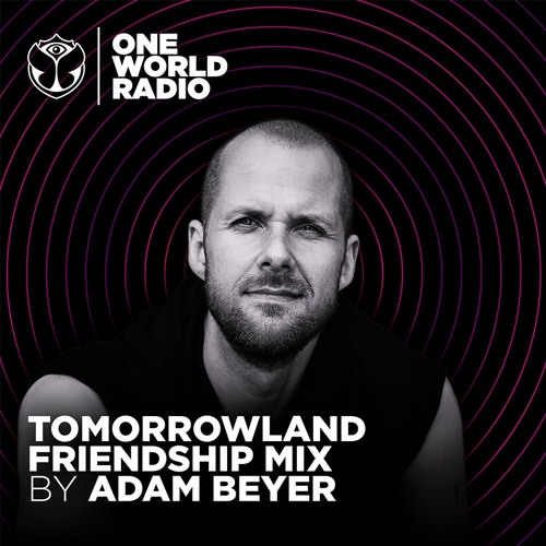 Tomorrowland Friendship Mix - Adam Beyer
