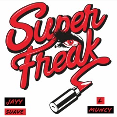 Jayy Suave & L Muncy - Superfreak (Panini Remix)