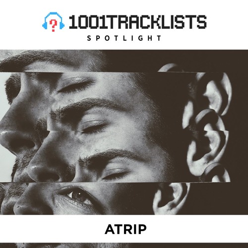 ATRIP - 1001Tracklists Spotlight Mix