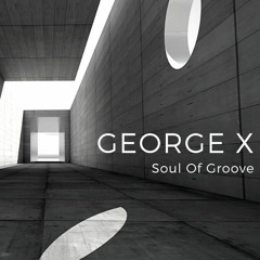 Premiere: George X - Soul Of Groove (FREE DOWNLOAD)