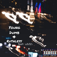 Young Dumb And Ruthless - Feat. LOUIS (Prod. NextLane)