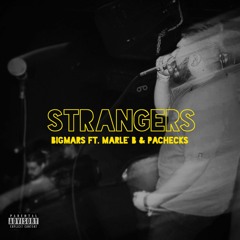 Strangers ft. Marle'B & Pachecks